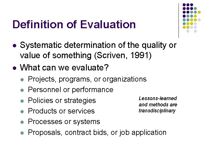 Definition of Evaluation l l Systematic determination of the quality or value of something