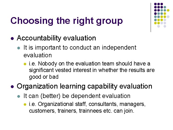 Choosing the right group l Accountability evaluation l It is important to conduct an