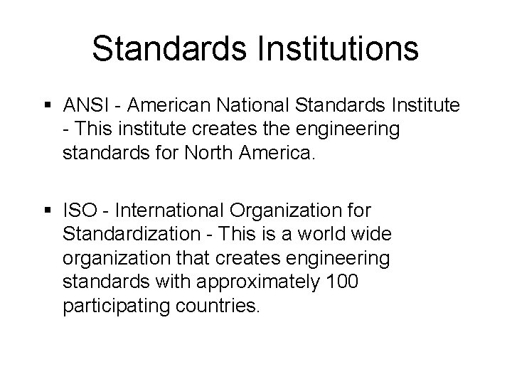 Standards Institutions § ANSI - American National Standards Institute - This institute creates the Standards Institutions § ANSI - American National Standards Institute - This institute creates the
