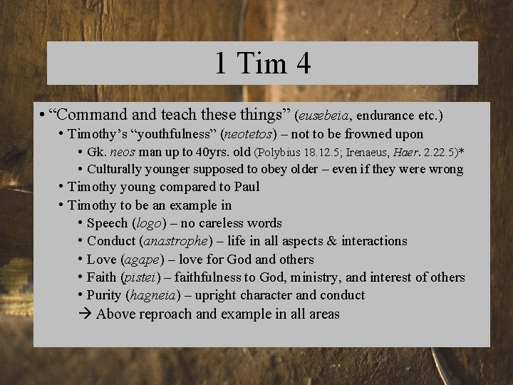 1 Tim 4 • “Command teach these things” (eusebeia, endurance etc. ) • Timothy’s