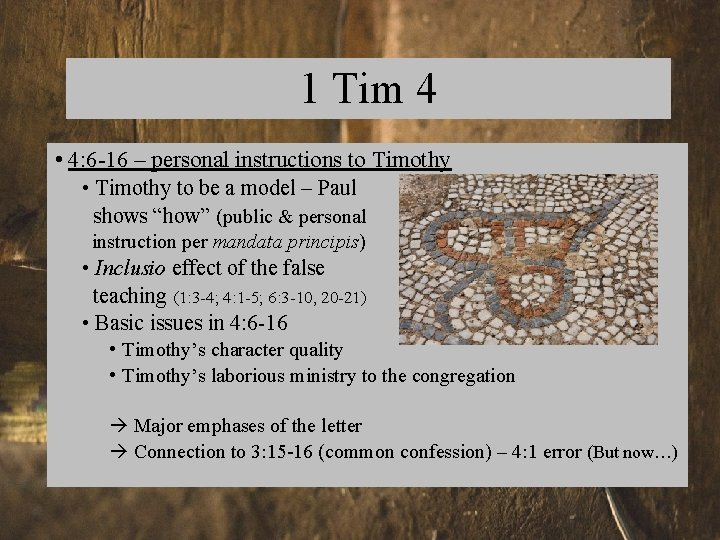 1 Tim 4 • 4: 6 -16 – personal instructions to Timothy • Timothy