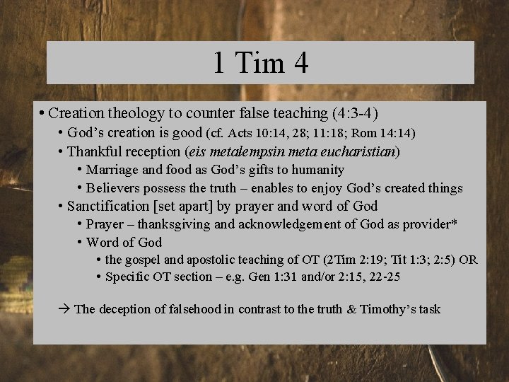 1 Tim 4 • Creation theology to counter false teaching (4: 3 -4) •