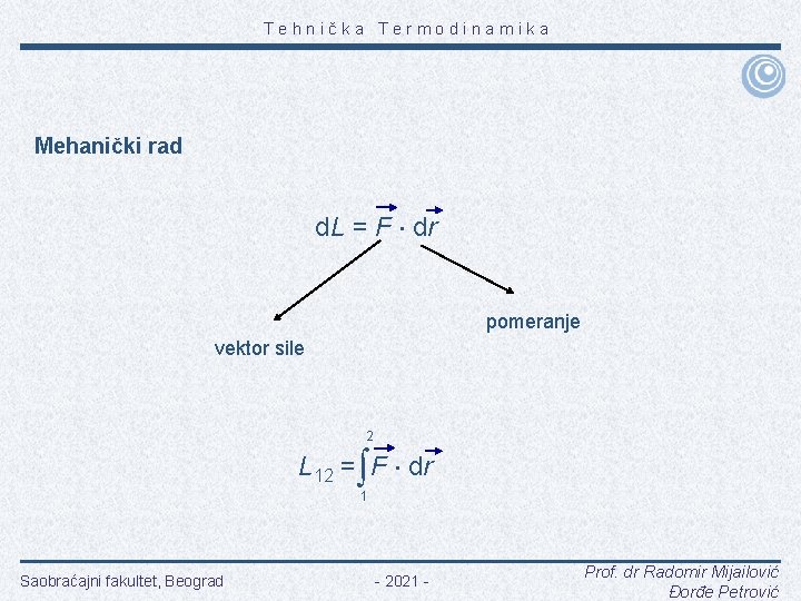 Tehnička Termodinamika Mehanički rad d. L = F dr pomeranje vektor sile 2 L