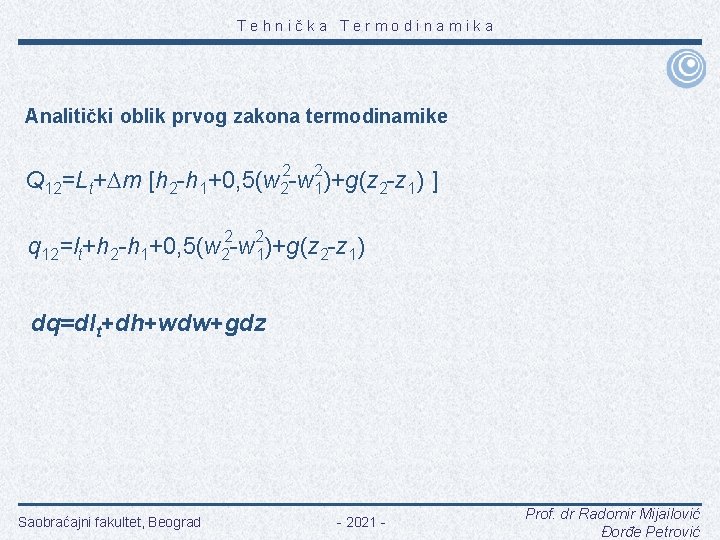Tehnička Termodinamika Analitički oblik prvog zakona termodinamike Q 12=Lt+ m [h 2 -h 1+0,