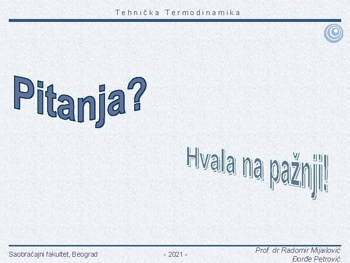 Tehnička Termodinamika Saobraćajni fakultet, Beograd - 2021 - Prof. dr Radomir Mijailović Đorđe Petrović