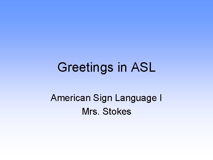 Greetings in ASL American Sign Language I Mrs