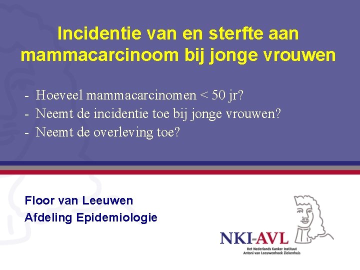 Incidentie van en sterfte aan mammacarcinoom bij jonge vrouwen - Hoeveel mammacarcinomen < 50