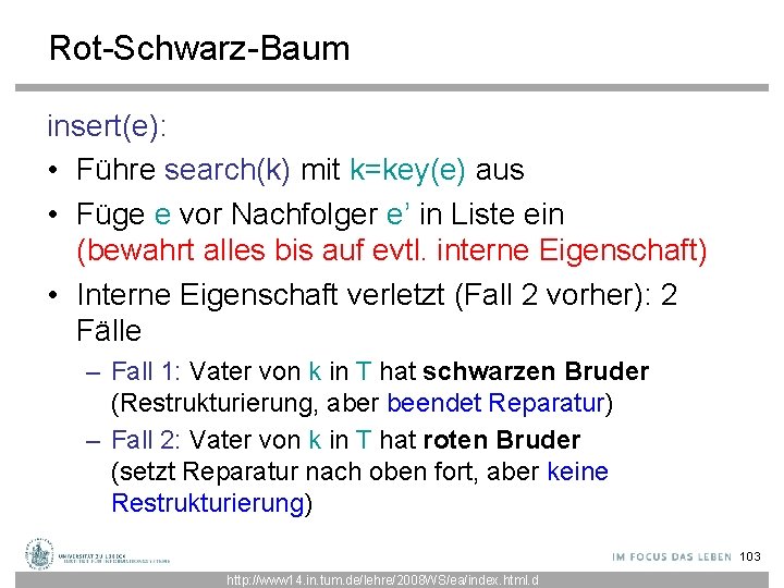 Rot-Schwarz-Baum insert(e): • Führe search(k) mit k=key(e) aus • Füge e vor Nachfolger e’