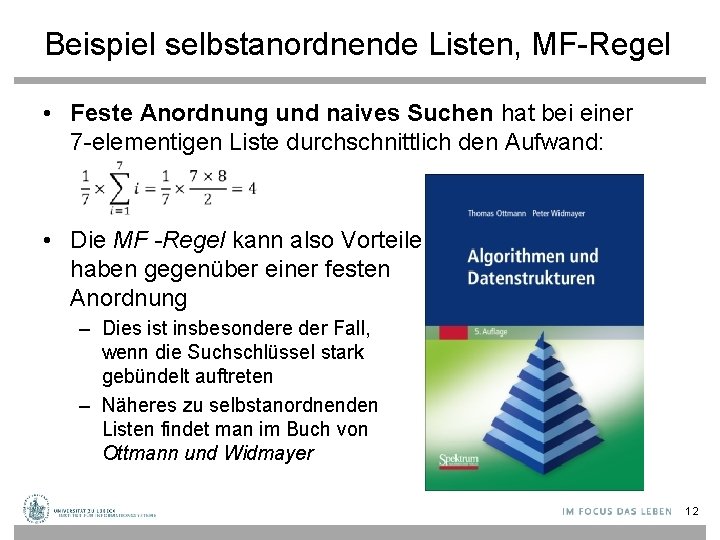 Beispiel selbstanordnende Listen, MF-Regel • Feste Anordnung und naives Suchen hat bei einer 7