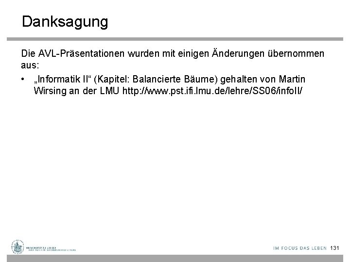 Danksagung Die AVL-Präsentationen wurden mit einigen Änderungen übernommen aus: • „Informatik II“ (Kapitel: Balancierte