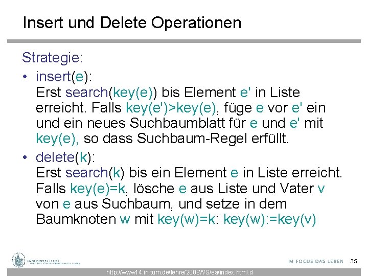 Insert und Delete Operationen Strategie: • insert(e): Erst search(key(e)) bis Element e' in Liste