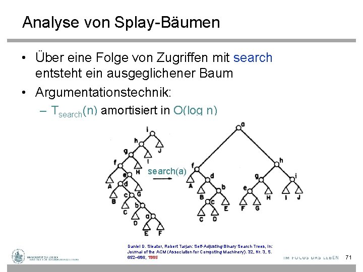 Analyse von Splay-Bäumen • Über eine Folge von Zugriffen mit search entsteht ein ausgeglichener