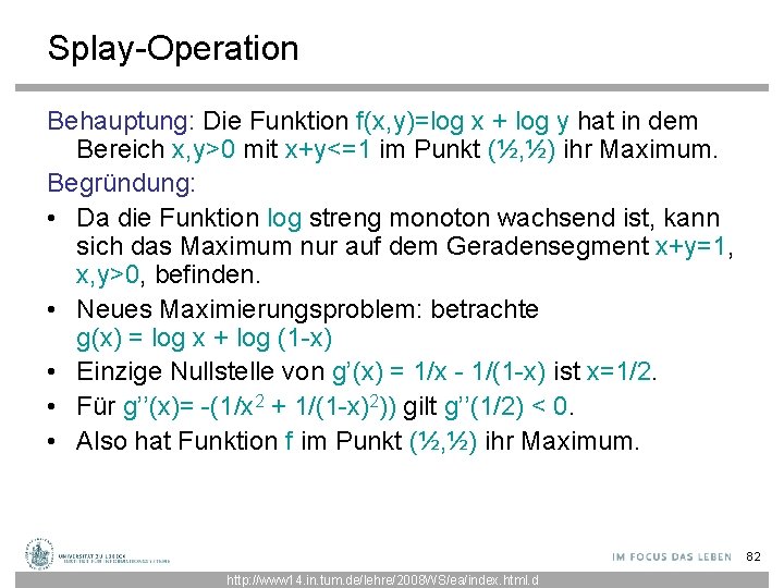 Splay-Operation Behauptung: Die Funktion f(x, y)=log x + log y hat in dem Bereich