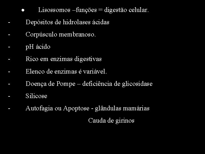 · · Lisossomos –funções = digestão celular. - Depósitos de hidrolases ácidas - Corpúsculo