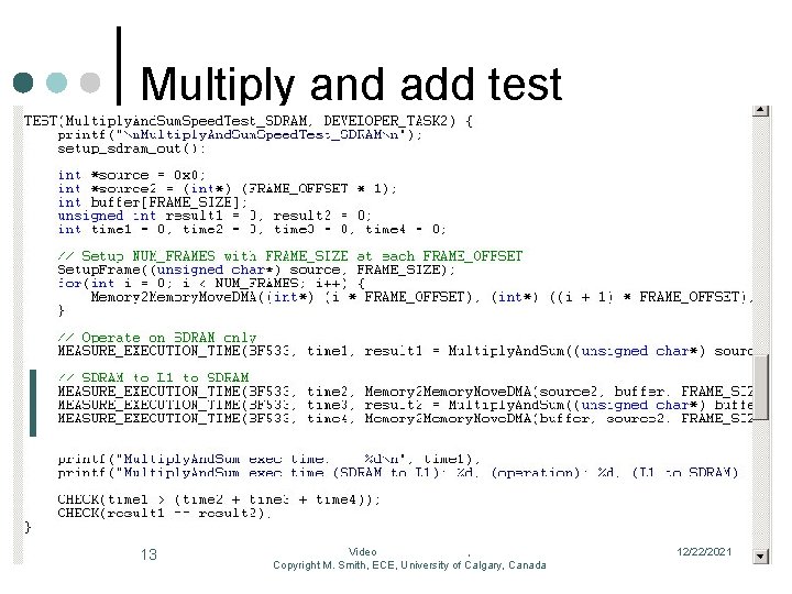 Multiply and add test 13 Video , Copyright M. Smith, ECE, University of Calgary,