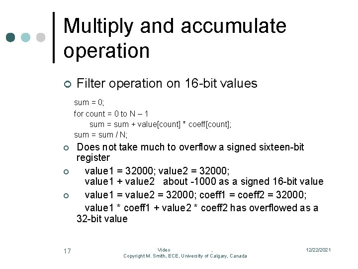 Multiply and accumulate operation ¢ Filter operation on 16 -bit values sum = 0;