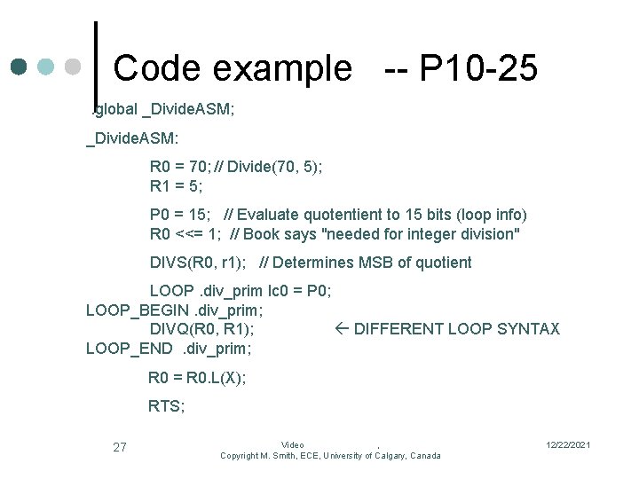 Code example -- P 10 -25. global _Divide. ASM; _Divide. ASM: R 0 =