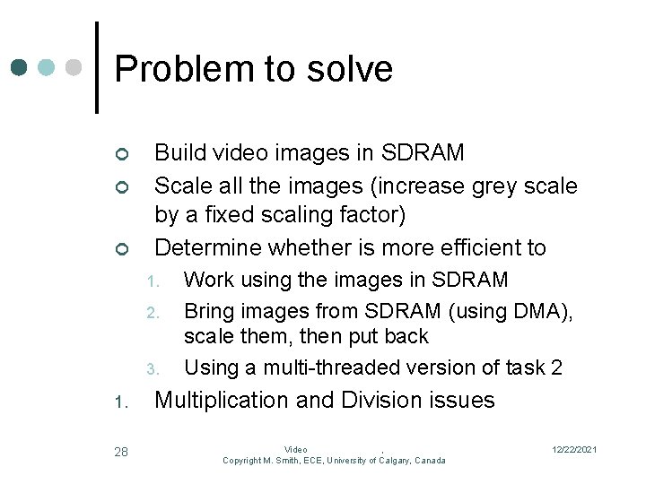 Problem to solve ¢ ¢ ¢ Build video images in SDRAM Scale all the