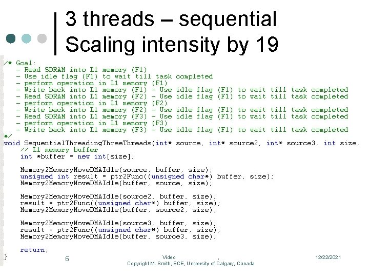 3 threads – sequential Scaling intensity by 19 6 Video , Copyright M. Smith,