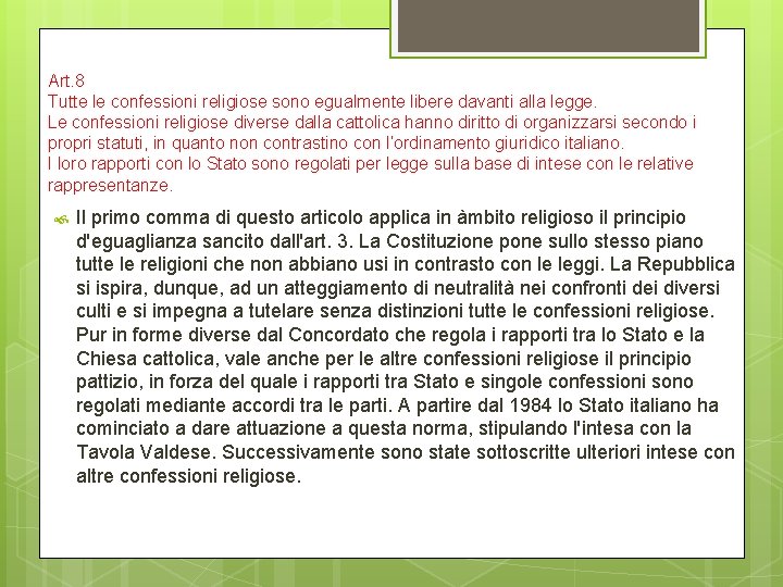 Art. 8 Tutte le confessioni religiose sono egualmente libere davanti alla legge. Le confessioni