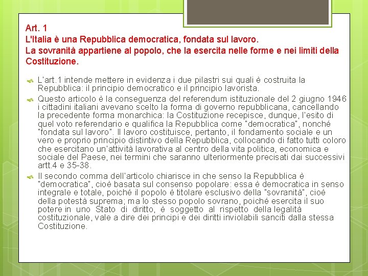 Art. 1 L'Italia è una Repubblica democratica, fondata sul lavoro. La sovranità appartiene al
