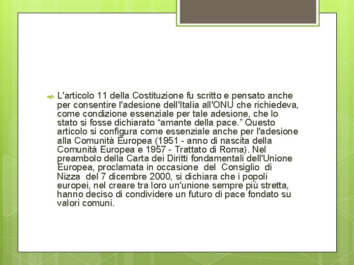  L'articolo 11 della Costituzione fu scritto e pensato anche per consentire l'adesione dell'Italia