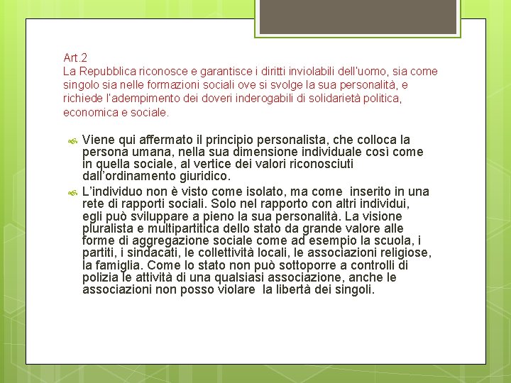 Art. 2 La Repubblica riconosce e garantisce i diritti inviolabili dell’uomo, sia come singolo