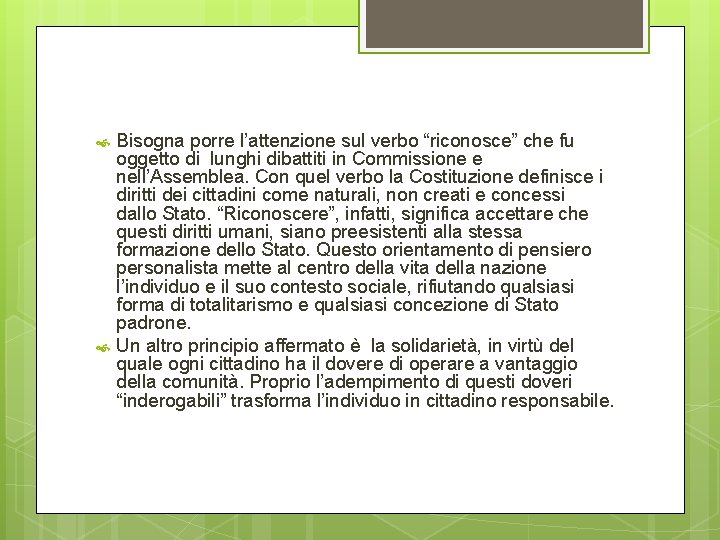  Bisogna porre l’attenzione sul verbo “riconosce” che fu oggetto di lunghi dibattiti in