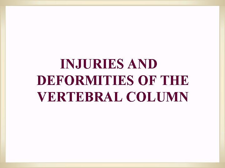 INJURIES AND DEFORMITIES OF THE VERTEBRAL COLUMN 