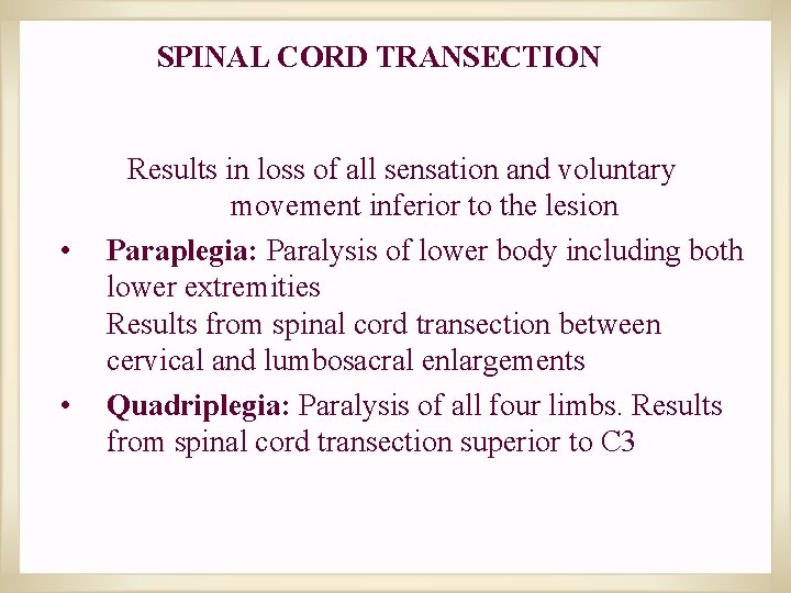 SPINAL CORD TRANSECTION • • Results in loss of all sensation and voluntary movement