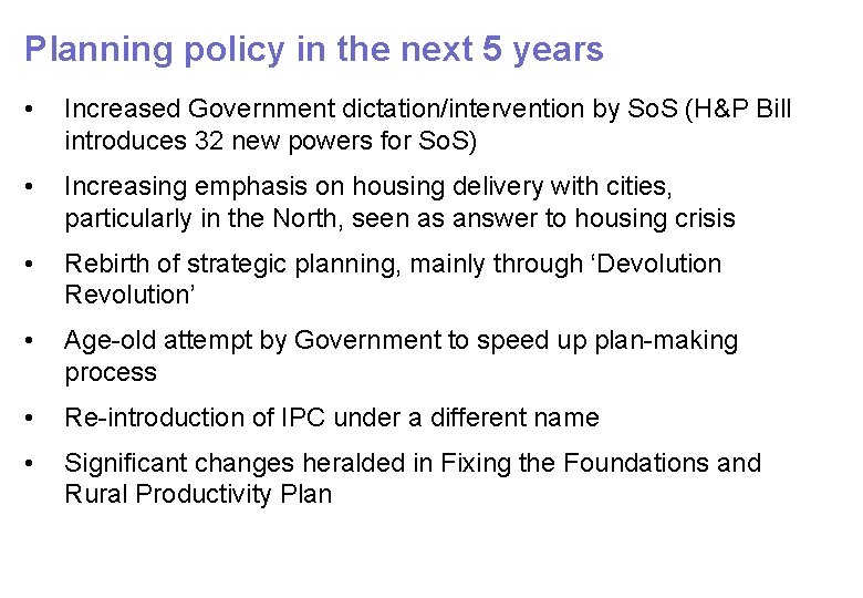 Planning policy in the next 5 years • Increased Government dictation/intervention by So. S