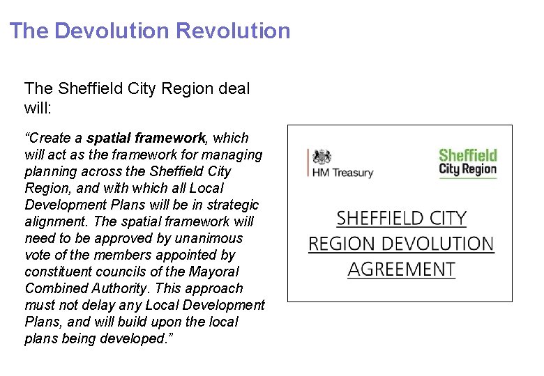 The Devolution Revolution The Sheffield City Region deal will: “Create a spatial framework, which