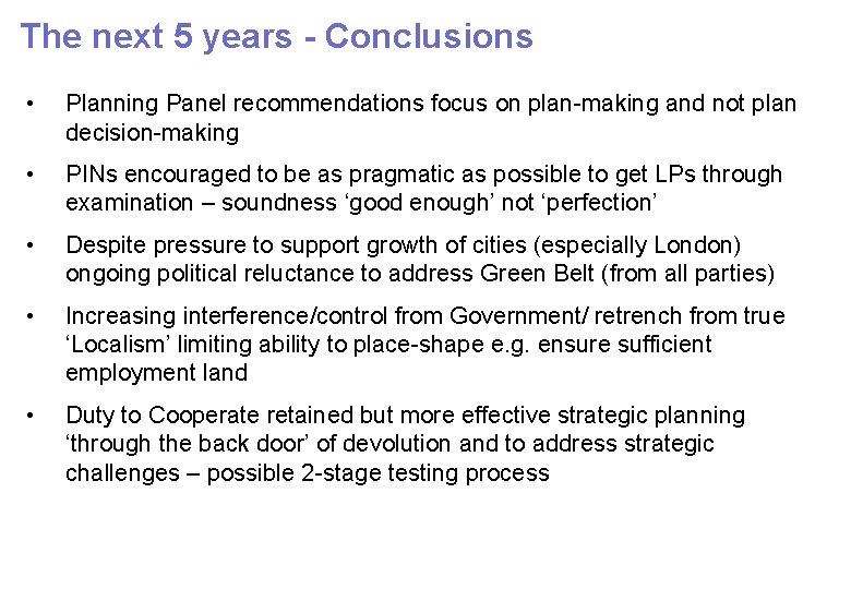 The next 5 years - Conclusions • Planning Panel recommendations focus on plan-making and