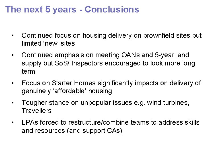 The next 5 years - Conclusions • Continued focus on housing delivery on brownfield