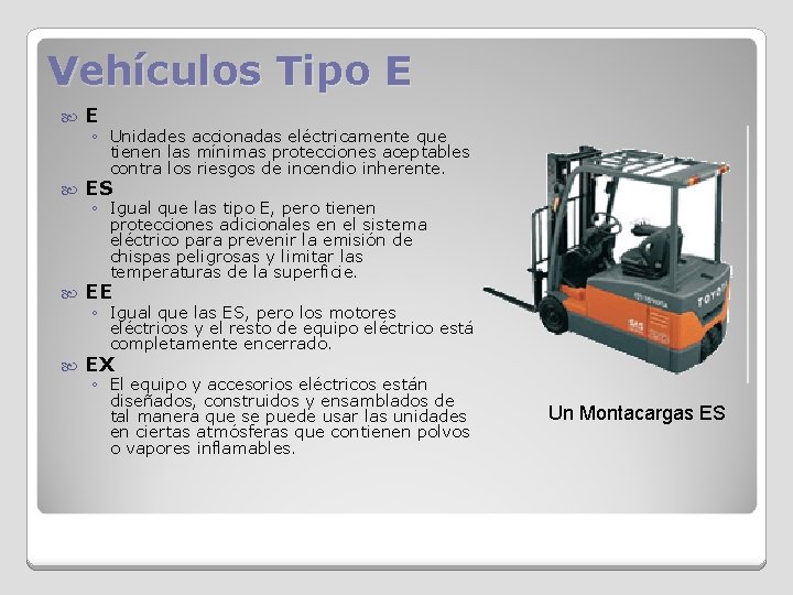 Vehículos Tipo E E ES EE EX ◦ Unidades accionadas eléctricamente que tienen las