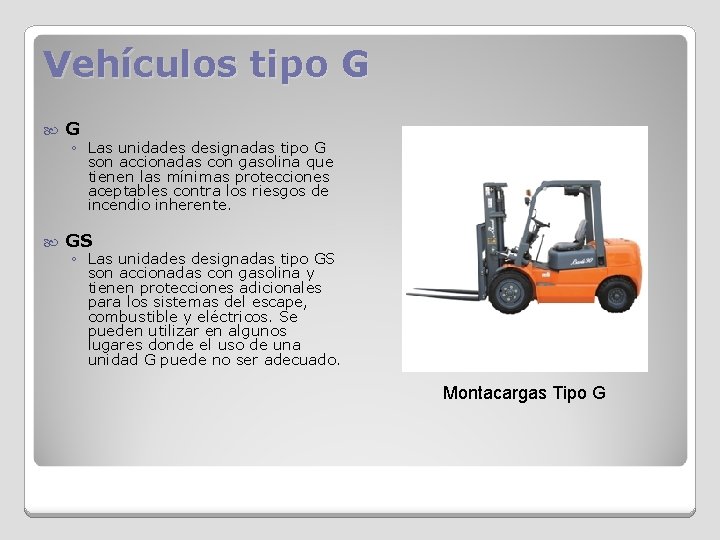 Vehículos tipo G G GS ◦ Las unidades designadas tipo G son accionadas con