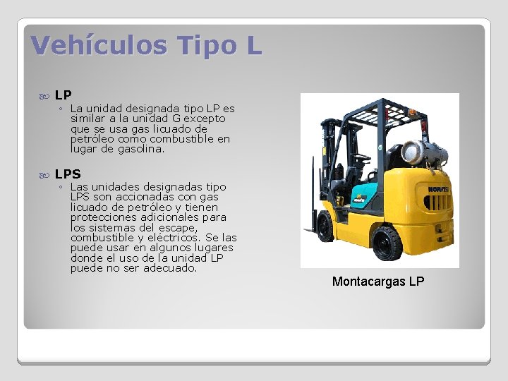 Vehículos Tipo L LP LPS ◦ La unidad designada tipo LP es similar a