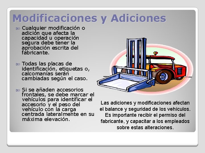 Modificaciones y Adiciones Cualquier modificación o adición que afecta la capacidad u operación segura