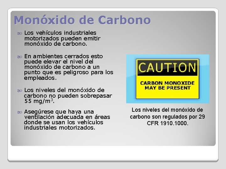 Monóxido de Carbono Los vehículos industriales motorizados pueden emitir monóxido de carbono. En ambientes