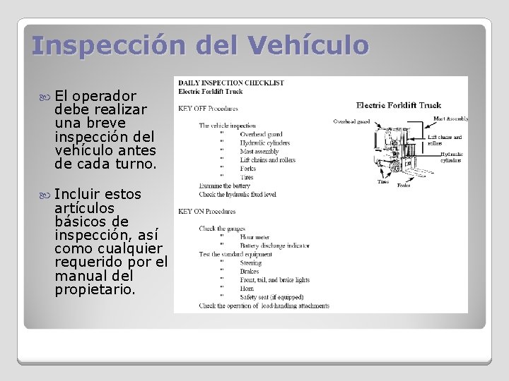 Inspección del Vehículo El operador debe realizar una breve inspección del vehículo antes de