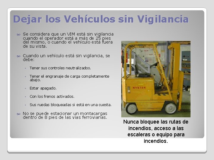 Dejar los Vehículos sin Vigilancia Se considera que un VIM está sin vigilancia cuando
