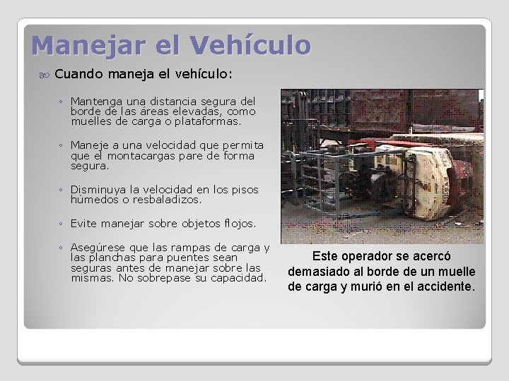 Manejar el Vehículo Cuando maneja el vehículo: ◦ Mantenga una distancia segura del borde