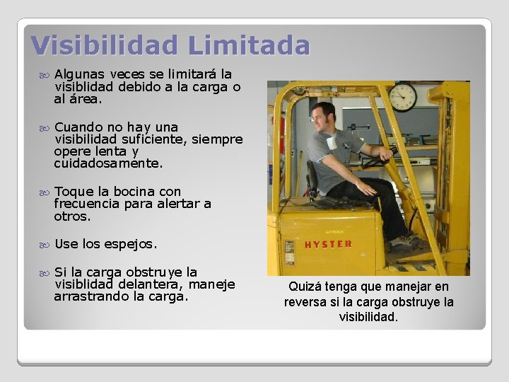 Visibilidad Limitada Algunas veces se limitará la visiblidad debido a la carga o al
