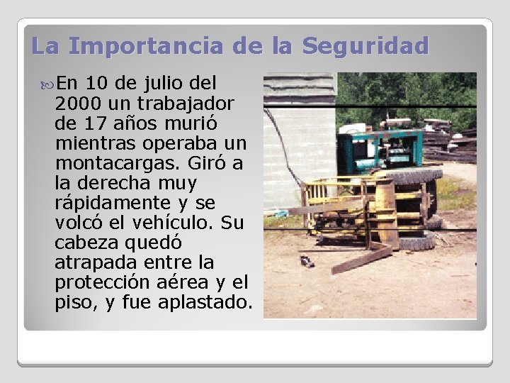 La Importancia de la Seguridad En 10 de julio del 2000 un trabajador de