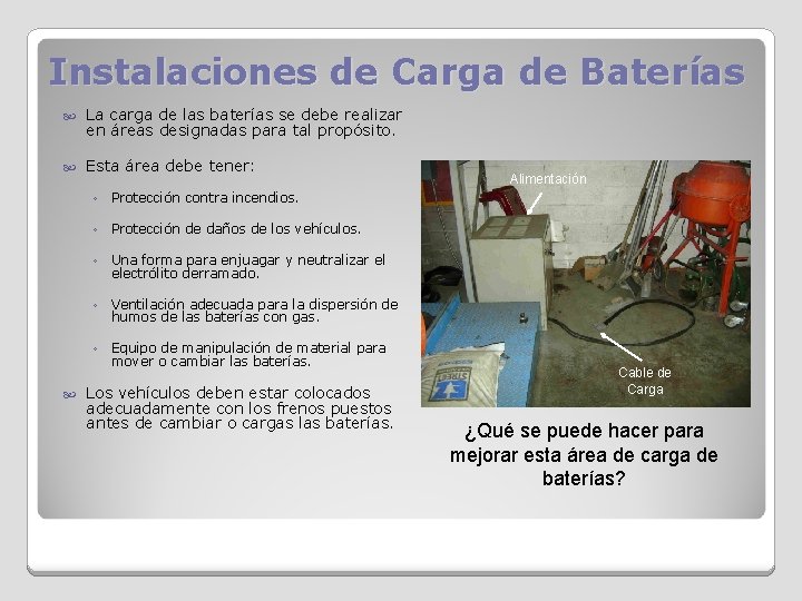 Instalaciones de Carga de Baterías La carga de las baterías se debe realizar en
