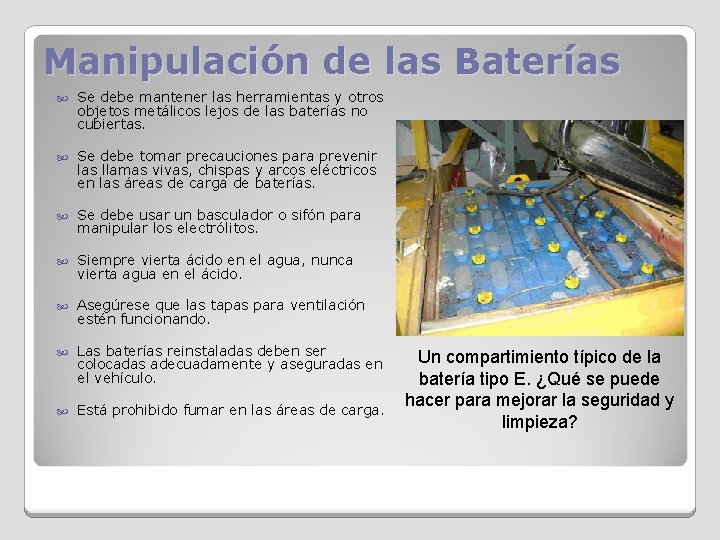 Manipulación de las Baterías Se debe mantener las herramientas y otros objetos metálicos lejos