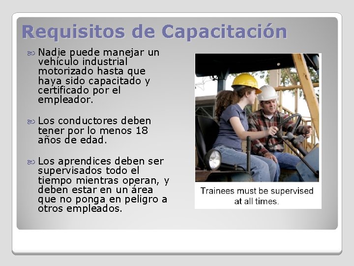Requisitos de Capacitación Nadie puede manejar un vehículo industrial motorizado hasta que haya sido