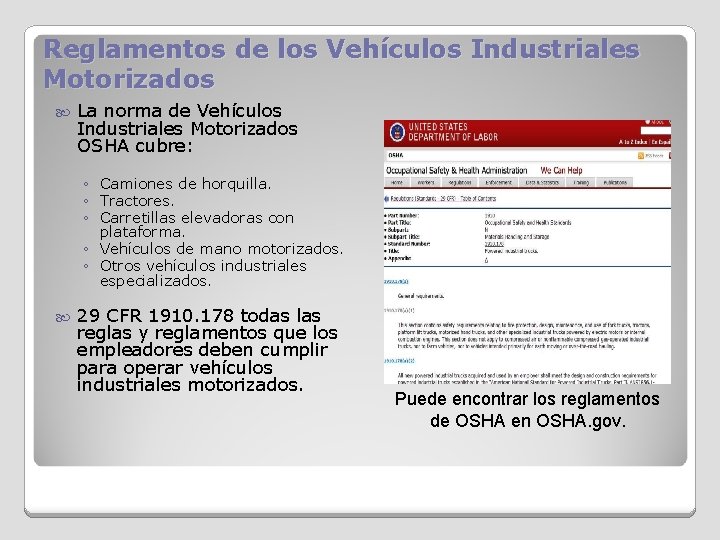 Reglamentos de los Vehículos Industriales Motorizados La norma de Vehículos Industriales Motorizados OSHA cubre: