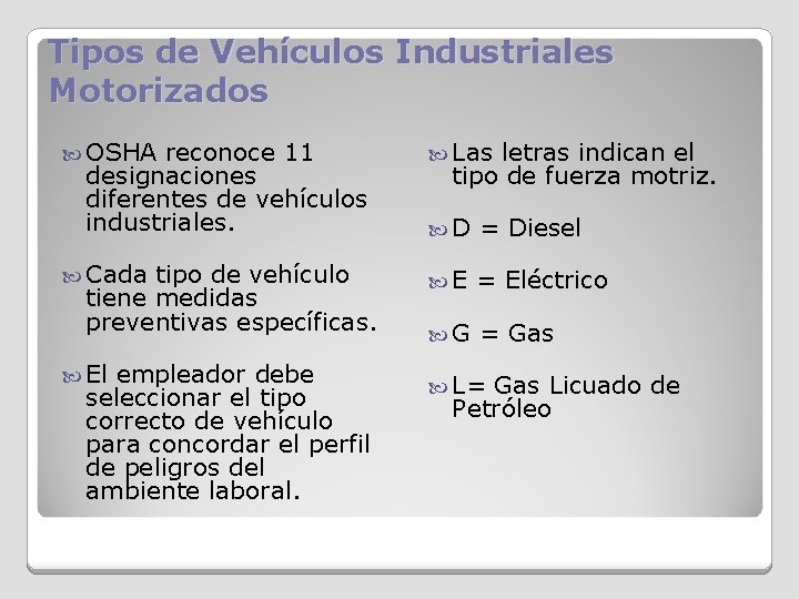 Tipos de Vehículos Industriales Motorizados OSHA reconoce 11 designaciones diferentes de vehículos industriales. Cada
