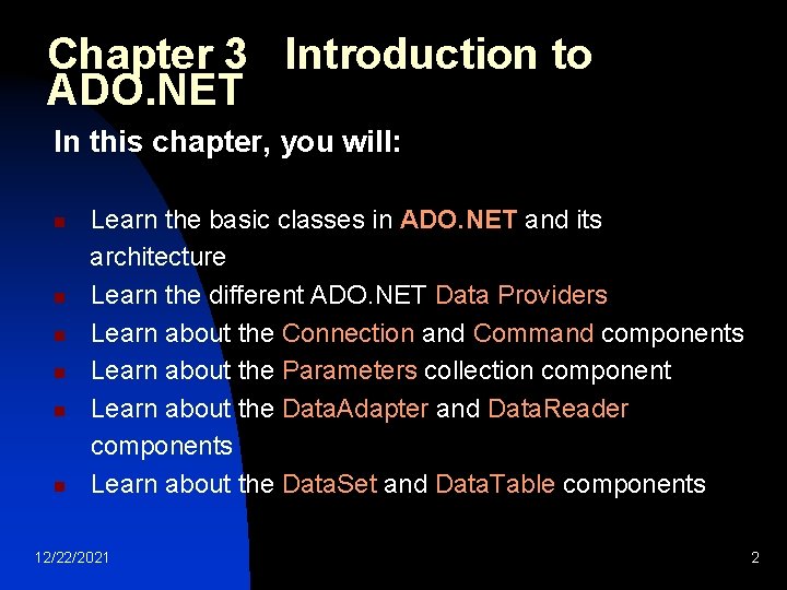 Chapter 3 Introduction to ADO. NET In this chapter, you will: n n n